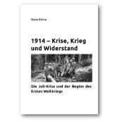 1914 - Krise, Krieg, Widerstand